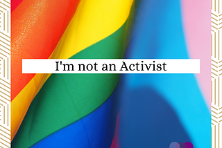 I’m not an Activist