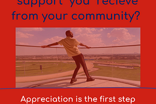 Are you happy with the support you receive from your community?