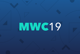 WillowNotes on MWC 2019: An Expert Guide to the Essentials