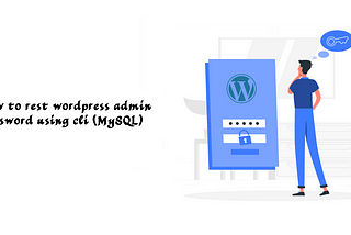 How to reset admin password in WordPress/MySQL — CLI