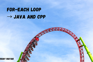 For-each loop → Everything you need to know (Java and Cpp)