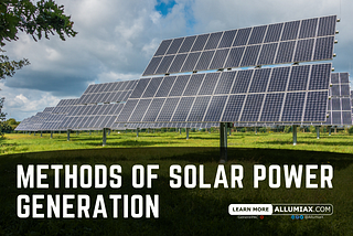 Methods of Solar Power Generation