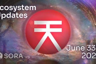 SORA Ecosystem Updates #88, June 33, 2025