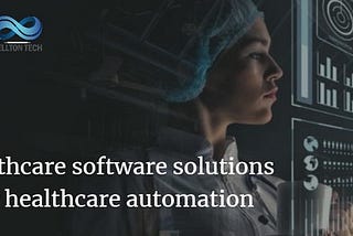A Comprehensive Guide to Modern-Day Healthcare Software Solutions