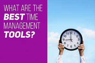 What Are The Best Time Management Tools?