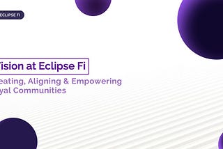 Empowering Communities with Trust and Transparency: The Eclipse Fi Way