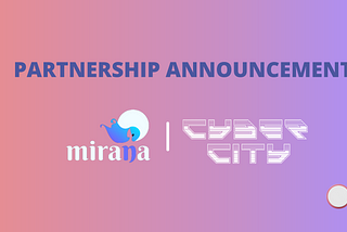 Mirana and Cyber City announce the official partnership