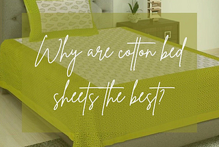 WHY ARE COTTON BED SHEETS THE BEST?