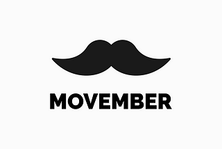 Let’s Not Wait Until November To Movember