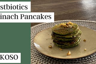 【RECIPE】Postbiotic Spinach Pancakes