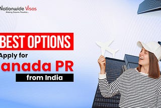 5 Best Options to Apply for Canada PR from India