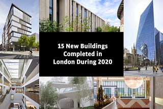 15 New Buildings Completed in London During 2020