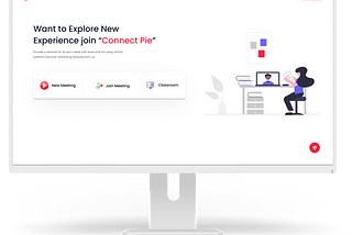 UX Case Study: Advance Virtual meeting & Classrooms through ‘Connect Pie’