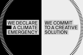 we declare a climate emergency . we commit to a creative solution