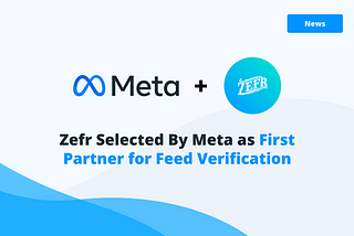 Zefr Selected By Meta as First Partner for Feed Verification