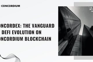 Concordex: The Vanguard of DeFi Evolution on Concordium Blockchain