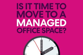 Is it Time to Move to a Managed Office?