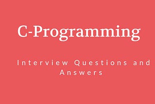 Interview Programming Questions and Answers in C — Part 4