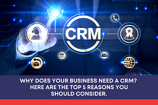 Why does your business need a CRM? Here are just a few of the benefits of using CRM software: