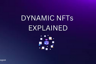 Dynamic NFTs: Everything you need to know