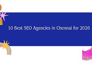 10 Best SEO Agencies in Chennai 2026