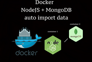 Docker, NodeJS, MongoDB auto import data