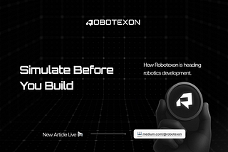Simulate Before You Build: How Robotexon Is Redefining Robotics Development