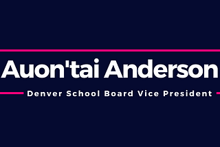 Statement for Denver School Board Vice President Auon’tai Anderson on redistricting: