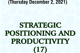 *#TodayInProphecy*
(Thursday December 2, 2021)
*STRATEGIC POSITIONING AND PRODUCTIVITY (17)*