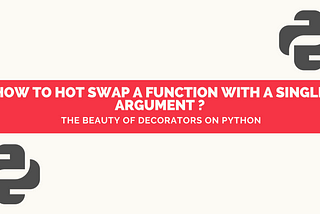 How to hot swap a Python’s function with another using a decorator?