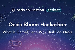 ¿Qué es GameFi y por qué construir en la red de Oasis?