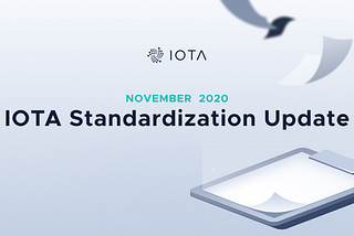 IOTA Standardization Update November 2020