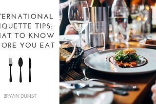 International Etiquette Tips: What to Know Before You Eat