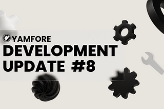 Yamfore Development Update #8