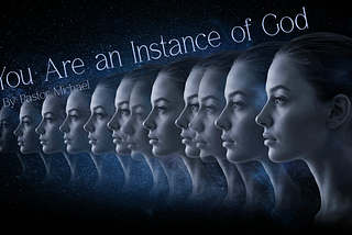 You Are an Instance of God