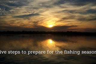 Five Steps to Prepare for the Fishing Season