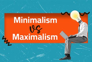 Minimalism vs. Maximalism in Web Design: Less or More?