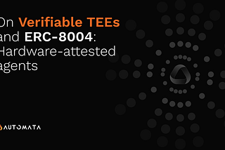 On verifiable TEEs and ERC-8004: Hardware-attested agents