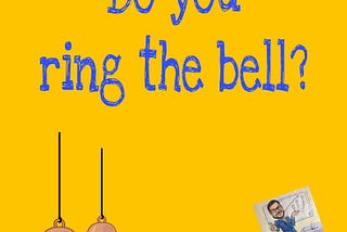Ring the bell is an expression of you liking something!