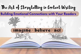 The Art of Storytelling in Content Writing: Building Emotional Connections with Your Readers
