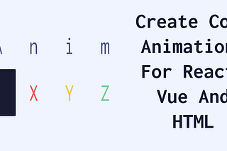 Create Cool Animations For React, Vue and HTML