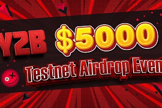 Y2B $5,000 Testnet Airdrop Event 🎊