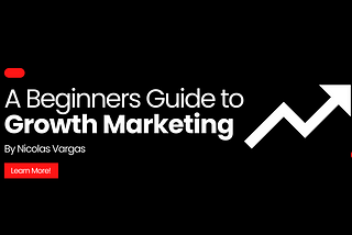 A Beginners Guide to Growth Marketing