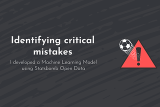 Identifying Critical Mistakes