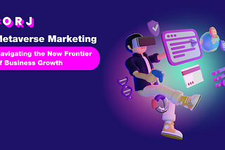 Metaverse Marketing: Navigating the New Frontier of Business Growth