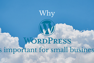 Why WordPress Design is important for small businesses