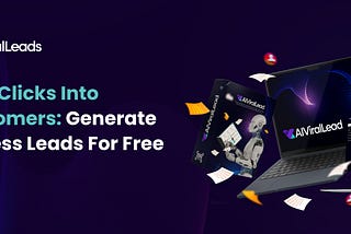 Turn Clicks into Customers: Generate Endless Leads for Free