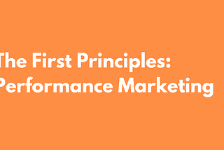 The First Thing You Should Do Before Starting a Performance Marketing Campaign