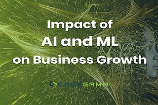 Impact of AI and ML on Business Growth