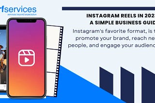 Instagram Reels In 2023: A Simple Business Guide